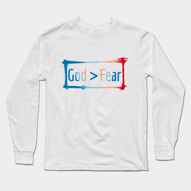 God is Greater than Fear Design Long Sleeve T-Shirt by Poetry and Designs by Reece Faircloth